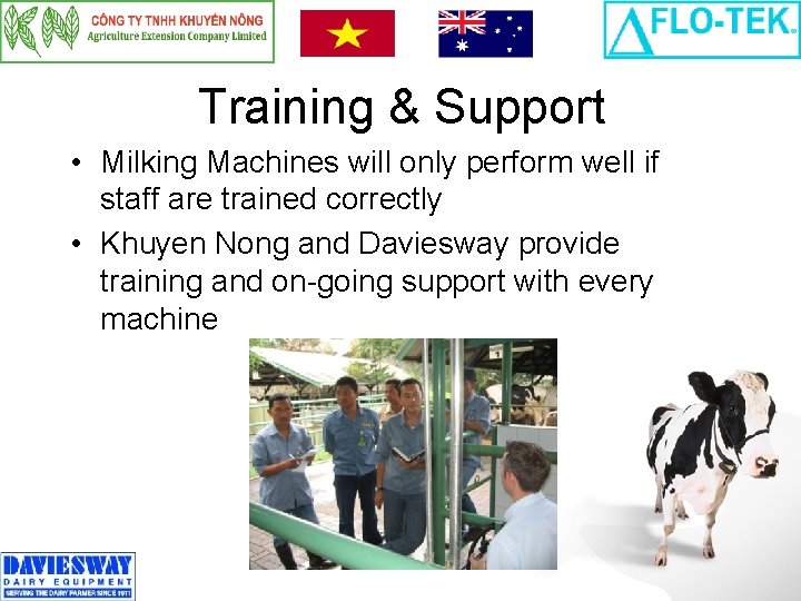 Training & Support • Milking Machines will only perform well if staff are trained