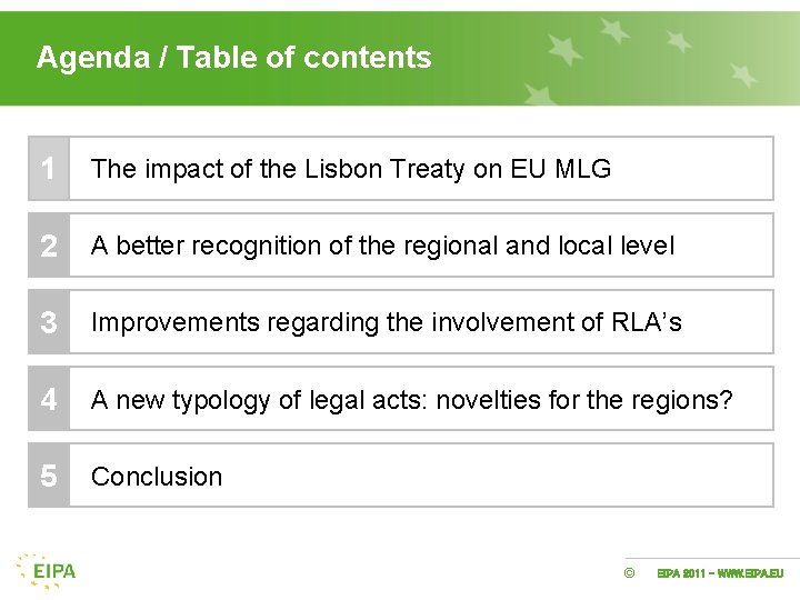 Agenda / Table of contents 1 The impact of the Lisbon Treaty on EU