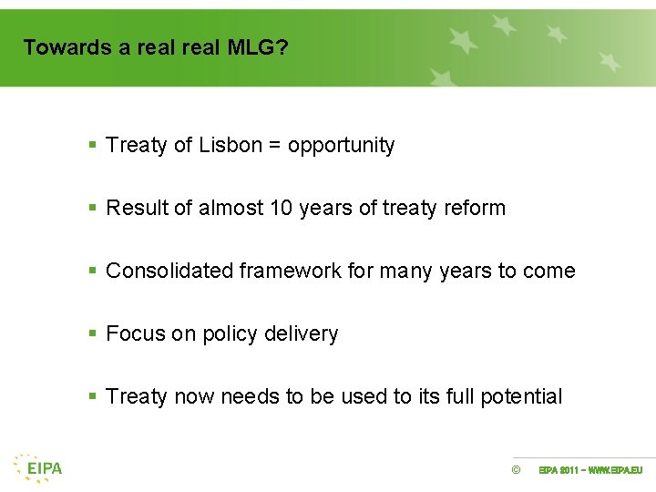 Towards a real MLG? § Treaty of Lisbon = opportunity § Result of almost