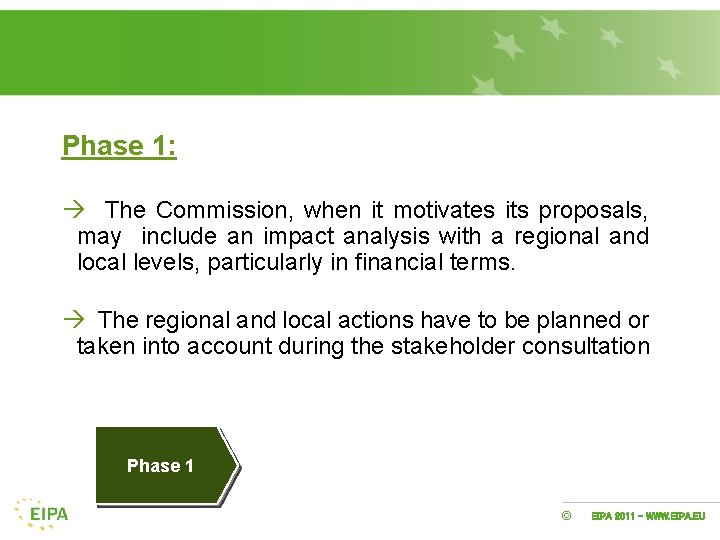 Phase 1: à The Commission, when it motivates its proposals, may include an impact