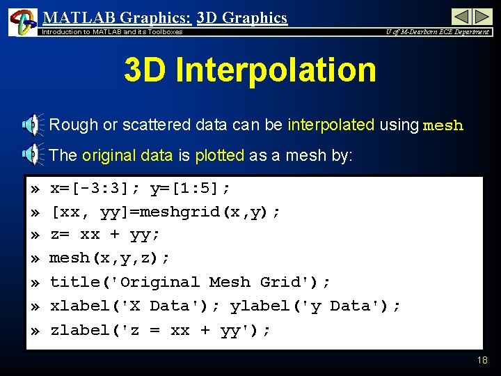 MATLAB Graphics: 3 D Graphics Introduction to MATLAB and its Toolboxes U of M-Dearborn MATLAB Graphics: 3 D Graphics Introduction to MATLAB and its Toolboxes U of M-Dearborn