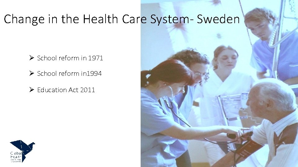 Change in the Health Care System Sweden Ø School reform in 1971 Ø School