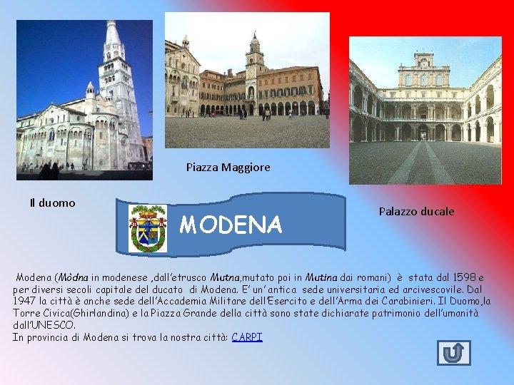 Piazza Maggiore Il duomo MODENA Palazzo ducale Modena (Mòdna in modenese , dall’etrusco Mutna,