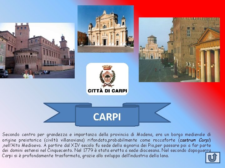 CARPI Secondo centro per grandezza e importanza della provincia di Modena, era un borgo