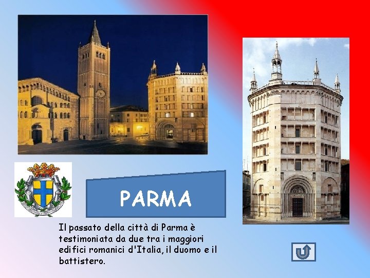 PARMA Il passato della città di Parma è testimoniata da due tra i maggiori