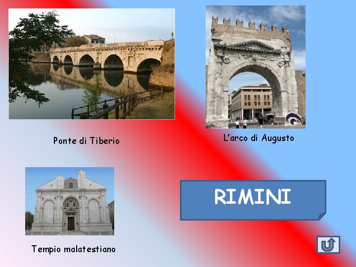 Ponte di Tiberio L’arco di Augusto RIMINI Tempio malatestiano 