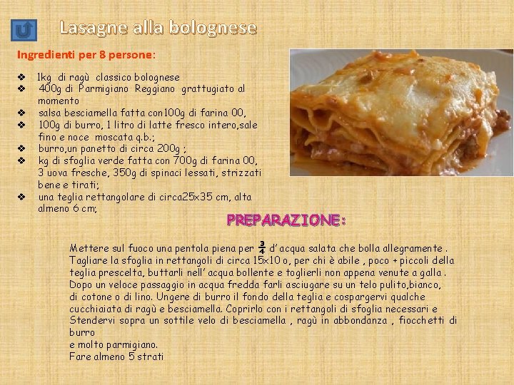 Lasagne alla bolognese Ingredienti per 8 persone: v 1 kg di ragù classico bolognese