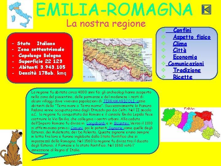 EMILIA-ROMAGNA La nostra regione - Stato - Italiano Zona settentrionale Capoluogo Bologna Superficie 22