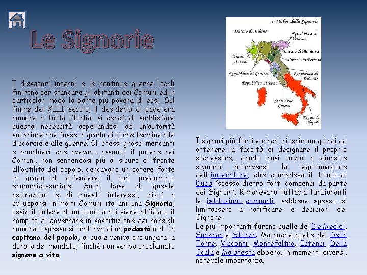 Le Signorie I dissapori interni e le continue guerre locali finirono per stancare gli