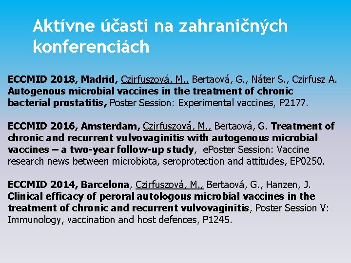 Aktívne účasti na zahraničných konferenciách ECCMID 2018, Madrid, Czirfuszová, M. , Bertaová, G. ,