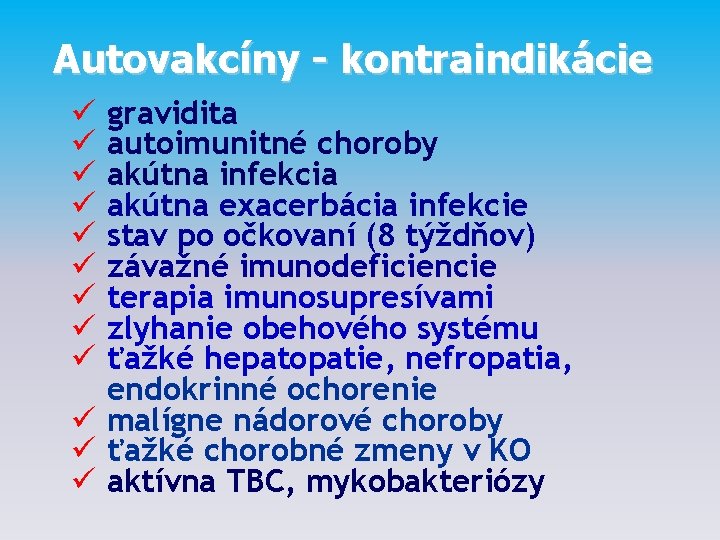 Autovakcíny - kontraindikácie gravidita autoimunitné choroby akútna infekcia akútna exacerbácia infekcie stav po očkovaní