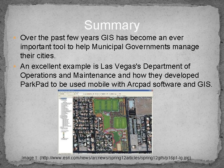 Summary • Over the past few years GIS has become an ever important tool