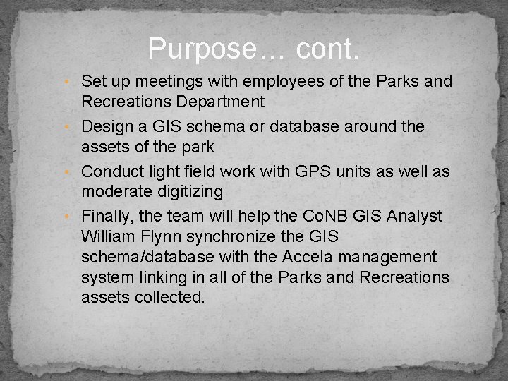 Purpose… cont. • Set up meetings with employees of the Parks and Recreations Department