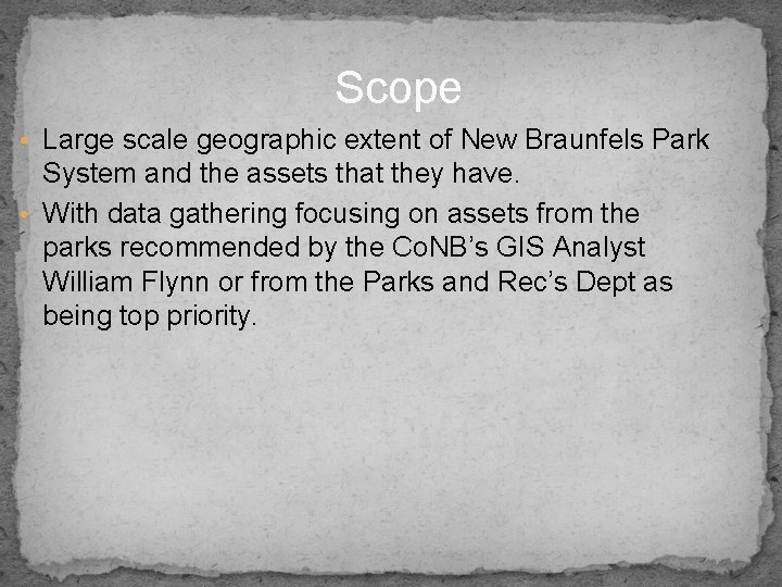Scope • Large scale geographic extent of New Braunfels Park System and the assets