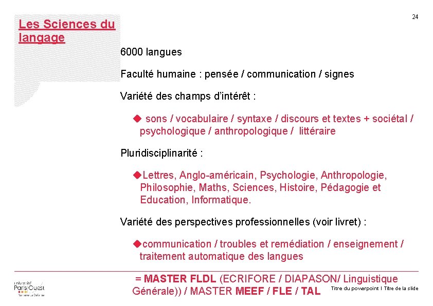 24 Les Sciences du langage 6000 langues Faculté humaine : pensée / communication /