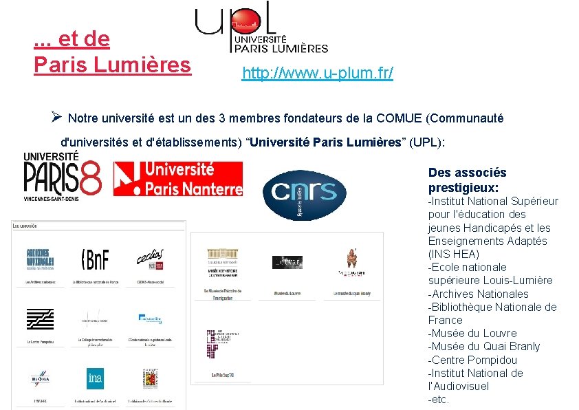 . . . et de Paris Lumières http: //www. u-plum. fr/ Ø Notre université