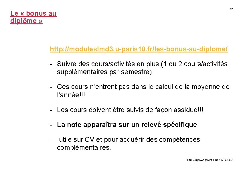 42 Le « bonus au diplôme » http: //moduleslmd 3. u-paris 10. fr/les-bonus-au-diplome/ -