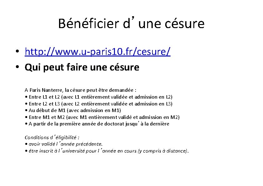 Bénéficier d’une césure • http: //www. u-paris 10. fr/cesure/ • Qui peut faire une