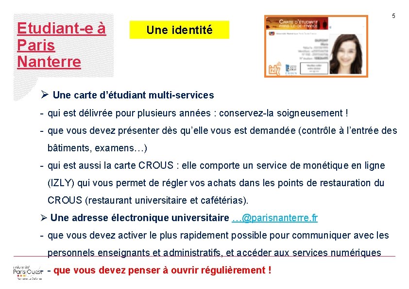 5 Etudiant-e à Paris Nanterre Une identité Ø Une carte d’étudiant multi-services - qui