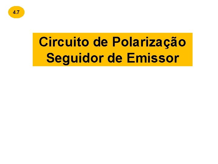 4. 7 Circuito de Polarização Seguidor de Emissor 