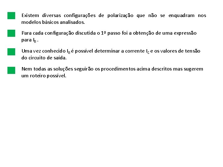 Existem diversas configurações de polarização que não se enquadram nos modelos básicos analisados. Para