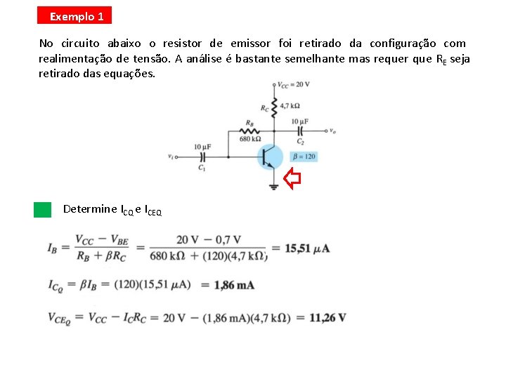 Exemplo 1 No circuito abaixo o resistor de emissor foi retirado da configuração com