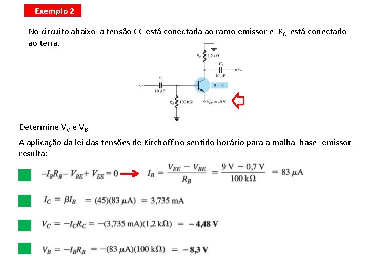 Exemplo 2 No circuito abaixo a tensão CC está conectada ao ramo emissor e