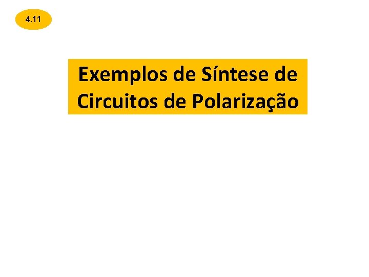 4. 11 Exemplos de Síntese de Circuitos de Polarização 