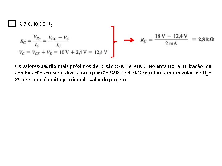 3 Cálculo de RC Os valores-padrão mais próximos de R 1 são 82 KΩ