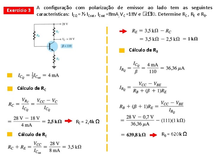 Exercício 3 A configuração com polarização de emissor ao lado tem as seguintes características: