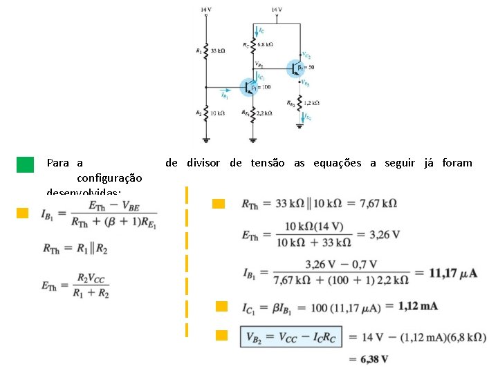 Para a configuração desenvolvidas: de divisor de tensão as equações a seguir já foram