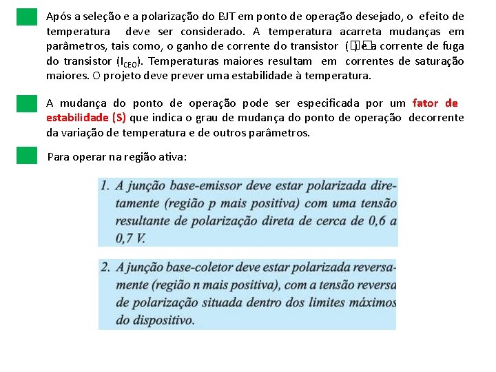 Após a seleção e a polarização do BJT em ponto de operação desejado, o