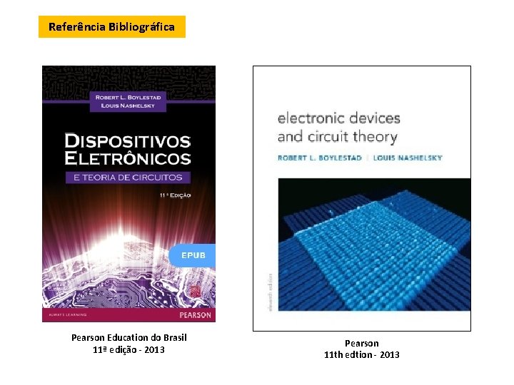 Referência Bibliográfica Pearson Education do Brasil 11ª edição - 2013 Pearson 11 th edtion