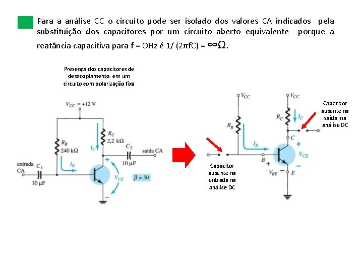 Para a análise CC o circuito pode ser isolado dos valores CA indicados pela