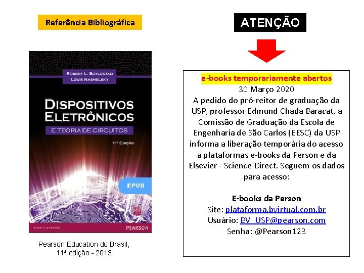 Referência Bibliográfica ATENÇÃO e-books temporariamente abertos 30 Março 2020 A pedido do pró-reitor de