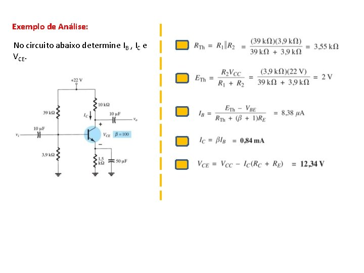 Exemplo de Análise: No circuito abaixo determine IB , IC e VCE. 