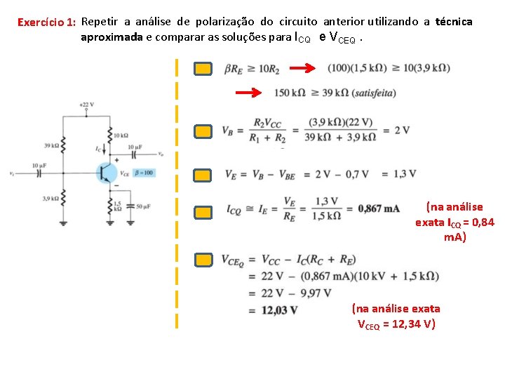 Exercício 1: Repetir a análise de polarização do circuito anterior utilizando a técnica aproximada