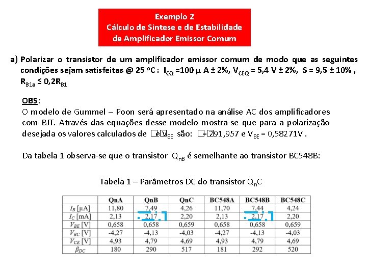 Exemplo 2 Cálculo de Sintese e de Estabilidade de Amplificador Emissor Comum a) Polarizar