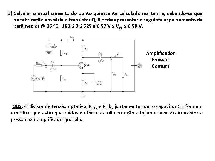 b) Calcular o espalhamento do ponto quiescente calculado no item a, sabendo-se que na