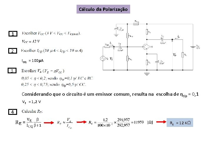 Cálculo da Polarização 1 2 ICQ = 100μA 3 Considerando que o circuito é