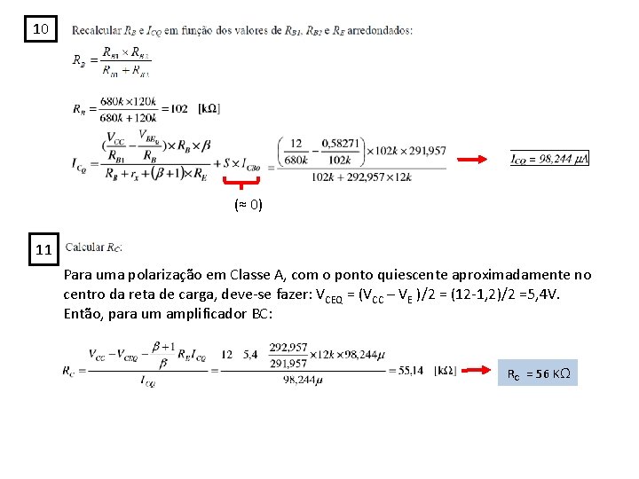 10 (≈ 0) 11 Para uma polarização em Classe A, com o ponto quiescente