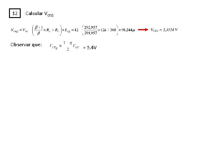 12 Calcular VCEQ Observar que: = 5. 4 V 