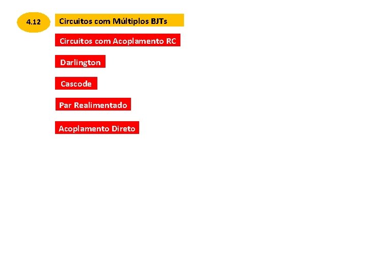 4. 12 Circuitos com Múltiplos BJTs Circuitos com Acoplamento RC Darlington Cascode Par Realimentado