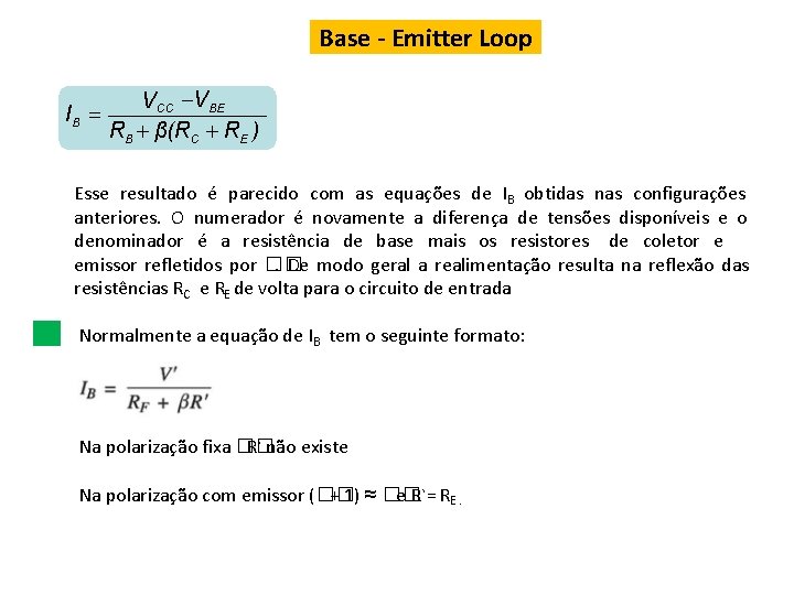 Base - Emitter Loop IB VCC VBE RB β(RC RE ) Esse resultado é