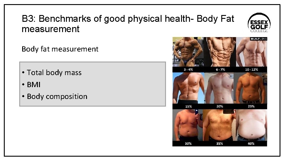 B 3: Benchmarks of good physical health- Body Fat measurement Body fat measurement •