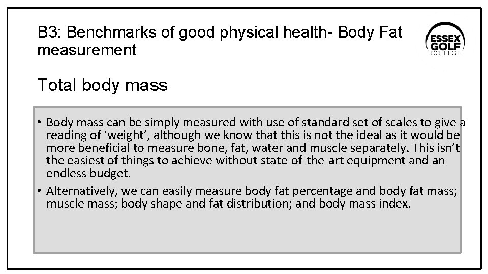 B 3: Benchmarks of good physical health- Body Fat measurement Total body mass •