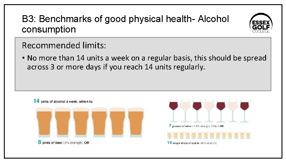 B 3: Benchmarks of good physical health- Alcohol consumption Recommended limits: • No more