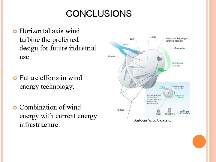 CONCLUSIONS Horizontal axis wind turbine the preferred design for future industrial use. Future efforts