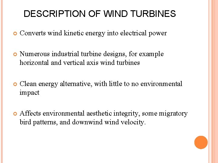 DESCRIPTION OF WIND TURBINES Converts wind kinetic energy into electrical power Numerous industrial turbine