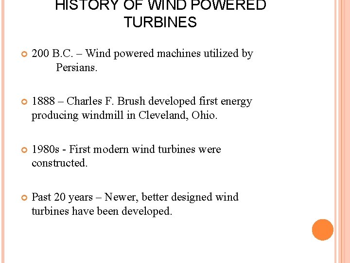 HISTORY OF WIND POWERED TURBINES 200 B. C. – Wind powered machines utilized by